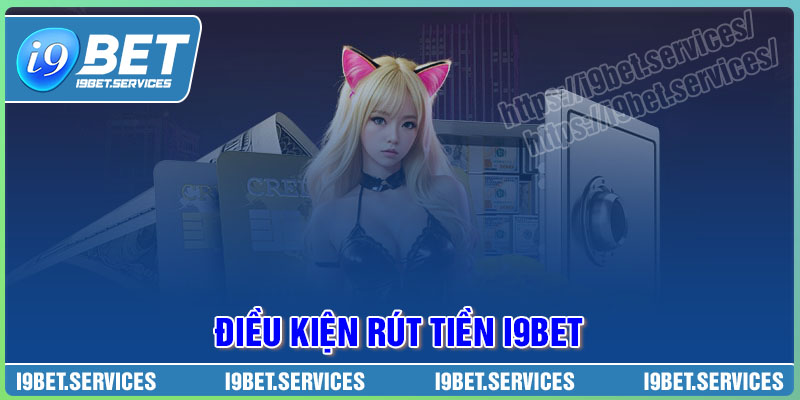 Quy tắc người chơi cần tuân thủ khi rút tiền I9BET Quy tắc người chơi cần tuân thủ khi rút tiền I9BET