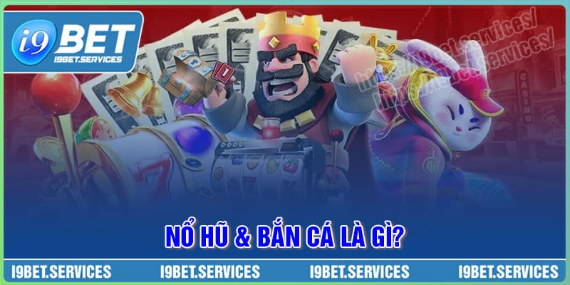 Tìm hiểu khái niệm Nổ hũ và Bắn cá là gì? Tìm hiểu khái niệm Nổ hũ và Bắn cá là gì?