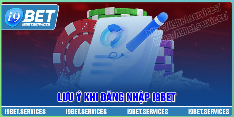 Lưu ý cược thủ cần nắm khi đăng nhập I9BET Lưu ý cược thủ cần nắm khi đăng nhập I9BET