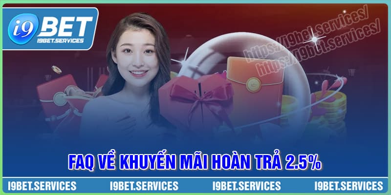 FAQ - Câu hỏi về khuyến mãi hoàn trả 2.5%