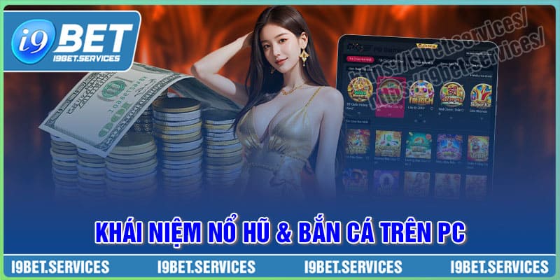 Tìm hiểu khái niệm Nổ hũ và Bắn cá trên PC Tìm hiểu khái niệm Nổ hũ và Bắn cá trên PC
