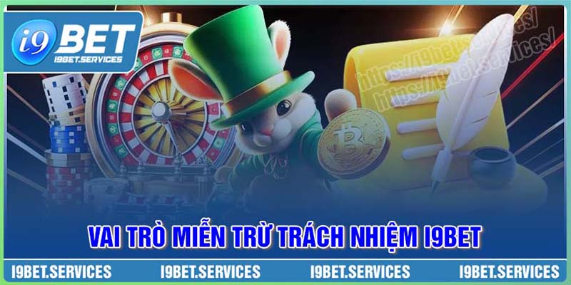 VAi trò chính sách miễn trừ trách nhiệm của I9BET VAi trò chính sách miễn trừ trách nhiệm của I9BET