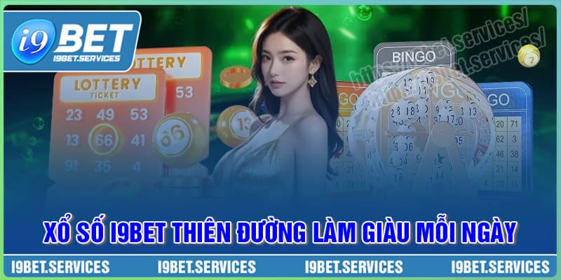 Hệ thống xổ số I9BET mang đến cách chơi đa dạng, tỷ lệ trả thưởng cao