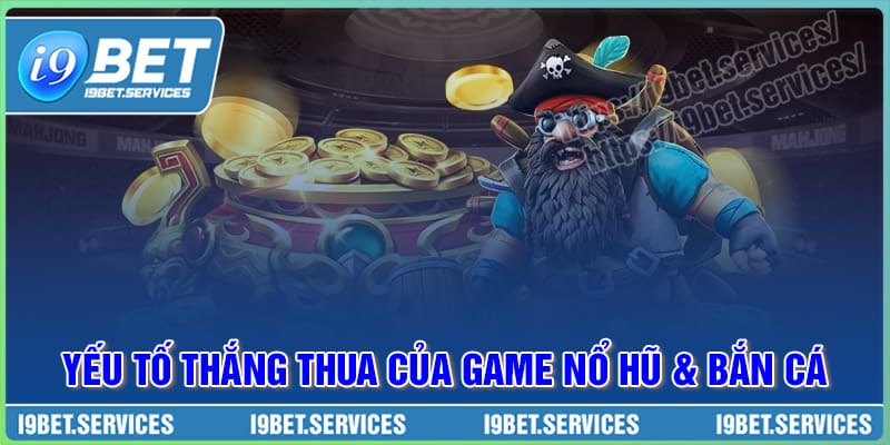 Yếu tố quyết định thắng thua trong game Nổ hũ và Bắn Cá Yếu tố quyết định thắng thua trong game Nổ hũ và Bắn Cá